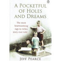 A Pocketful Of Holes And Dreams. The Most Heartwarming Rags To Riches Story Ever Told