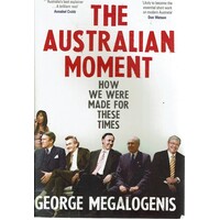 The Australian Moment. How We Were Made For These Times