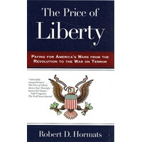The Price Of Liberty. Paying For America's Wars From The Revolution To The War On Terror