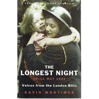 The Longest Night. 10-11 May 1941. Voices From The London Blitz