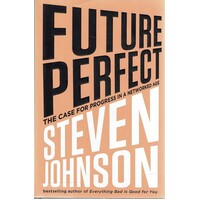 Future Perfect. The Case For Progress In A Networked Age