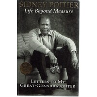 Life Beyond Measure. Letters To My Great Granddaughter