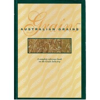 Australian Grains. A Complete Reference Book On The Grain Industry