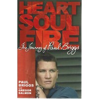 Heart, Soul, Fire. The Life Of Paul Briggs