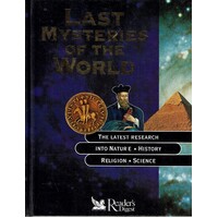 Last Mysteries Of The World. The Latest Research Into Nature, History, Religion, Science