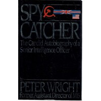 Spy Catcher. The Candid Autobiography Of A Senior Intelligence Officer.