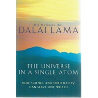 The Universe In A Single Atom. How Science And Spirituality Can Serve Our World