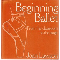 Beginning Ballet. From The Classroom To The Stage