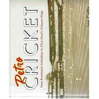 Retro Cricket. From Bradman's Invincibles To Clive Lloyd's Calypso Kings