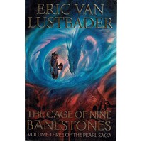 The Cage Of Nine Banestones. Volume Three Of The Pearl Saga