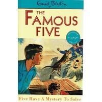 The Famous Five. Five Have A Mystery To Solve