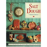 Salt Dough. How to Make Beautiful and Lasting Objects from Flour, Salt and Water,