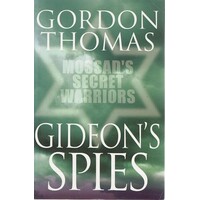 Gideon's Spies. The Secret History Of The Mossad