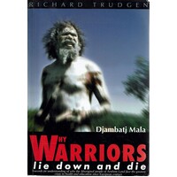 Djambatj Mala. Why Warriors Lie Down And Die Towards An Understanding Of Why Aborigiinal People Of Arnhem Land Face The Greatest Crisis In Health And 