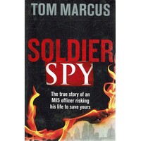 Soldier Spy. The True Story Of An M15 Officer Risking His Life To Save Yours