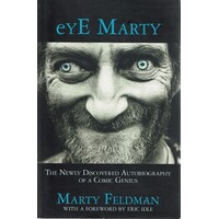 Eye Marty. The Newly Discovered Autobiography Of A Comic Genius