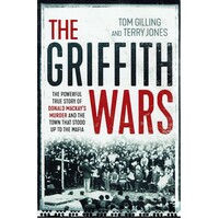 The Griffith Wars. The Powerful True Story Of Donald Mackay's Murder And The Town That Stood Up To The Mafia
