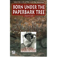 Born Under The Paperbark Tree. A Man's Life
