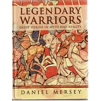 Legendary Warriors. Great Heroes In Myth And Reality