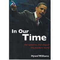 In Our Time. The Speeches That Shaped The Modern World