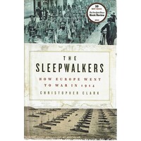 The Sleepwalkers. How Europe Went to War in 1914