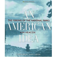 An American Idea. The Making Of The National Parks