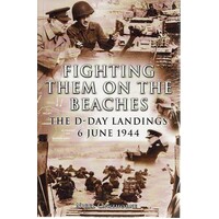 Fighting Them On The Beaches. The D Day Landings June 6. 1944