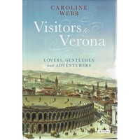 Visitors To Verona. Lovers, Gentlemen And Adventurers