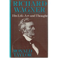 Richard Wagner. His Life Art And Thought.