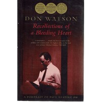 Recollections of a Bleeding Heart. Paul Keating PM