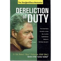 Dereliction Of Duty. The Eyewitness Account Of How Bill Clinton Compromised America's National Security