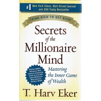 Secrets Of The Millionaire Mind.Mastering The Inner Game Of Wealth