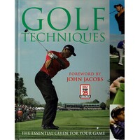 Golf Techniques. The Essential Guide For Your Game
