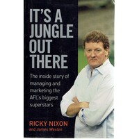 It's A Jungle Out There. The Inside Story Of Managing And Marketing The AFL's Biggest Superstars