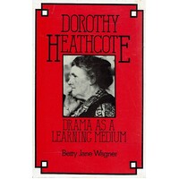 Dorothy Heathcote. Drama As A Learning Medium