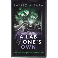 A Lab Of One's Own. Science And Suffrage In The First World War