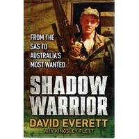 Shadow Warrior. From The SAS To Australia's Most Wanted