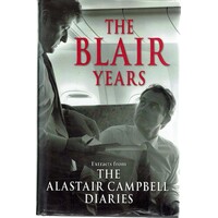 The Blair Years. Extracts From The Alastair Campbell Diaries