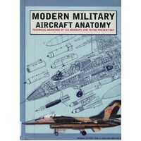 Modern Military Aircraft Anatomy. Technical Drawings of 118 Aircraft, 1945 to the Present Day