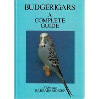 Budgerigars. A Complete Guide.