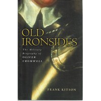 Old Ironsides. The Military Biography of Oliver Cromwell (Great Commanders)