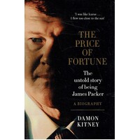 The Price Of Fortune. The Untold Story Of Being James Packer