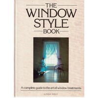 The Window Style Book. A Complete Guide To The Art Of Window Treatments