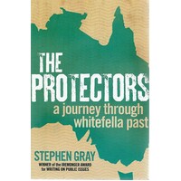 The Protectors. A Journey Through  Whitefella Past