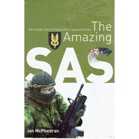 The Amazing SAS. The Inside Story Of Australia's Special Forces