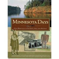 Minnesota Days. Our Heritage In Stories, Art, And Photos