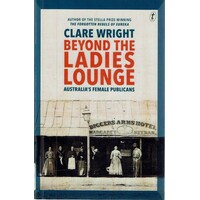 Beyond the Ladies Lounge. Australia's Female Publicans