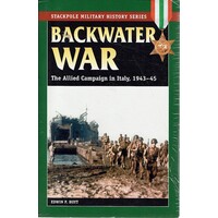 Backwater War. The Allied Campaign In Italy, 1943-45