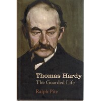 Thomas Hardy. The Guarded Life