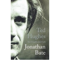 Ted Hughes. The Unauthorised Life